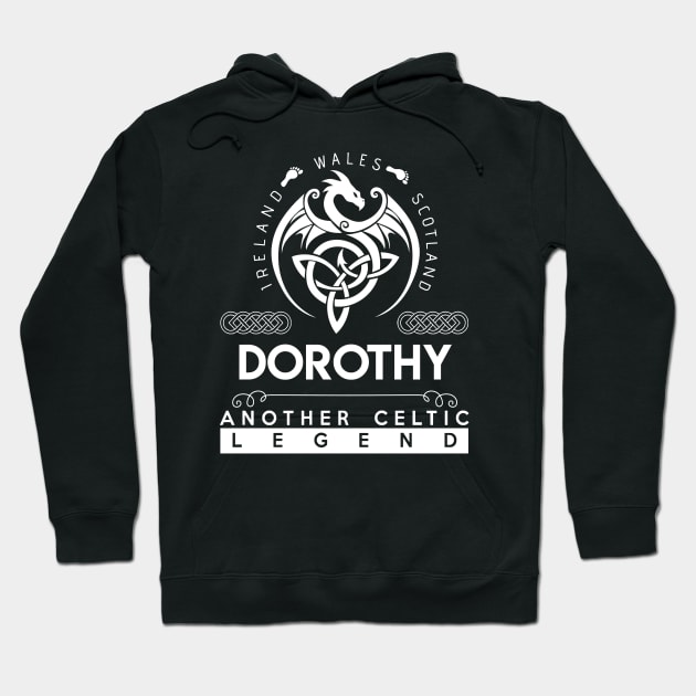 Dorothy Name T Shirt - Another Celtic Legend Dorothy Dragon Gift Item Hoodie by harpermargy8920